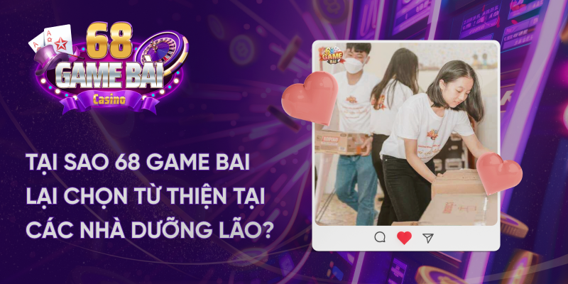 68 game bài đã thực hiện chương trình từ thiện tại các nhà dưỡng lão