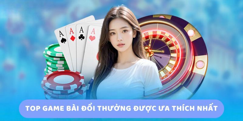 Game Bài Đổi Thưởng Online Ăn Tiền Thật Uy Tín Nhất 2025 